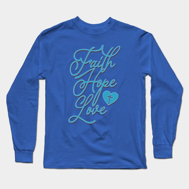 faith hope love Long Sleeve T-Shirt by ChristianCanCo